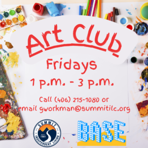 Background photograph of a messy tabletop strewn with artist's supplies, including a painter's palette, small paint containers, a watercolor box, and pencils. text: Art Club Fridays 1 p.m. - 3 p.m. Call 406 215 1080 or email gworkman@summitilc.org