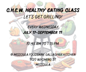 Background illustration of a barbecue grill surrounded by fresh vegetables and meats. Text: CHEW Healthy Eating Class Let's Get Grilling! Every Wednesday July 17 to September 11 10:45 am to 1:15 pm at Missoula Food Bank Gallgaher Kitchen 1720 Wyoming Street, Missoula